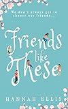 Friends Like These: A delightfully offbeat British romance