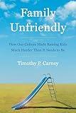 Family Unfriendly: A Critical Examination of Overparenting and Its Consequences