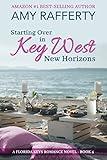 Starting Over In Key West: New Horizons: A Florida Keys Romance Novel. Book 4 (A Florida Keys Romance Series 5)