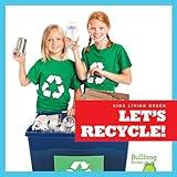 Let's Recycle! (Bullfrog Books: Kids Living Green)