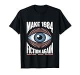 Make 1984 Fiction Again Surveillance Libertarian Dystopia T-Shirt