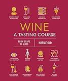 Wine A Tasting Course: From Grape to Glass