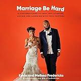 Marriage Be Hard: 12 Conversations to Keep You Laughing, Loving, and Learning with Your Partner