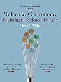 Molecular Gastronomy: Exploring the Science of Flavor (Arts and Traditions of the Table Perspectives on Culinary History)