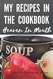 My Recipes In The Cookbook. Heaven In Mouth.: The most delicious recipes. Author's design of a cookbook. Save your favorite recipes on 110 pages and share them with your friends.