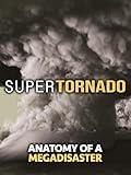 SuperTornado: Anatomy of a Megadisaster