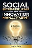 SOCIAL ENTREPRENEURSHIP AND INNOVATION MANAGEMENT: A HANDBOOK FOR BUSINESS LEADERS