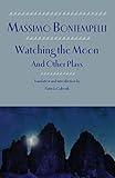 Watching the Moon and Other Plays (Renaissance & Modern Plays)