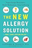 The New Allergy Solution: Supercharge Resistance, Slash Medication, Stop Suffering