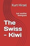 The Swiss - Kiwi: Just another Immigrant