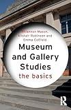 Museum and Gallery Studies: The Basics