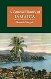 A Concise History of Jamaica (Cambridge Concise Histories)