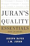 Juran's Quality Essentials: For Leaders