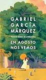 En agosto nos vemos / Until August (Spanish Edition)