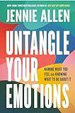 Untangle Your Emotions: Naming What You Feel and Knowing What to Do About It