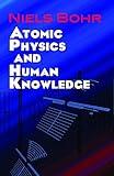 Atomic Physics and Human Knowledge (Dover Books on Physics)