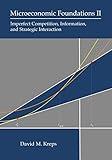 Microeconomic Foundations II: Imperfect Competition, Information, and Strategic Interaction