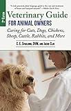 Veterinary Guide for Animal Owners, 2nd Edition: Caring for Cats, Dogs, Chickens, Sheep, Cattle, Rabbits, and More