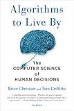 Algorithms to Live By: The Computer Science of Human Decisions
