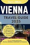 VIENNA Travel Guide 2025: For Solo Tourist, Families, Seniors, Couples to Explore Top Beaches, Wildlife, Cuisine And Attractive Monuments with an ... & Checklist. (Easy-Peasy Pocket Travel Guide)