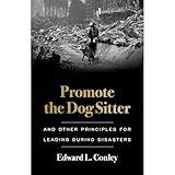 Promote the Dog Sitter: And Other Principles for Leading during Disasters