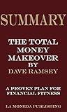 Summary of The Total Money Makeover: A Proven Plan for Financial Fitness by Dave Ramsey|Key Concepts in 15 Min or Less
