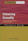 Enhancing Sexuality: A Problem-Solving Approach to Treating Dysfunction Therapist GuideTherapist Guide (Treatments That Work)