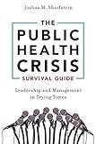 The Public Health Crisis Survival Guide: Leadership and Management in Trying Times