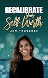 Recalibrate Your Self-Worth