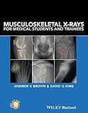 Musculoskeletal X-Rays for Medical Students and Trainees