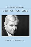 Understanding Jonathan Coe (Understanding Contemporary British Literature)