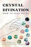 Crystal Divination: How to Read Rocks (Crystal Energy Oracle)