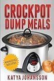 Crockpot Dump Meals: Quick & Easy Dump Dinners Recipes For Busy People
