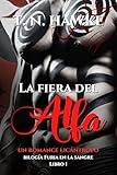 La fiera del alfa: novela de romance licántropo (omegaverso) (Bilogía Furia en la sangre nº 1) (Spanish Edition)