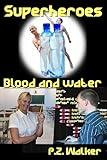 Superheroes - Blood and water