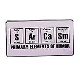 Science Sarcasm S Ar Ca Sm Primary Elements of Humor Pin Brooch Funny Dark Humor Quotes BadgeBag Clothes Lapel Pin Science-researchers Jewelry Gift
