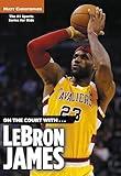 On the Court with… Lebron James (Matt Christopher Sports Biographies)