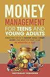 Money Management for Teens and Young Adults: Stress-Free Hacks to Budget, Build Credit, Invest, and Save for Your Future—In Minutes a Day