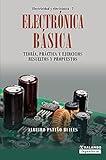 Electrónica Básica: Teoría, práctica y ejercicios resueltos y propuestos (Electricidad y Electrónica nº 2) (Spanish Edition)