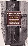 The Criminal Child: Selected Essays (New York Review Books Classics)