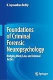 Foundations of Criminal Forensic Neuropsychology: Bridging Mind, Law, and Criminal Justice