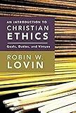 An Introduction to Christian Ethics: Goals, Duties, and Virtues