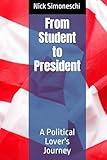 From Student to President:: A Political Lover's Journey (Leadership, political science and mass and social media)