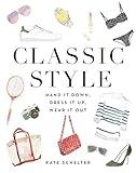 Classic Style: Hand It Down, Dress It Up, Wear It Out