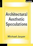 Architectural Aesthetic Speculations: On Kahn and Deleuze (The Practice of Theory and the Theory of Practice Book 1)