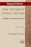 New Testament Textual Criticism: A Simple and Neutral Approach