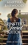 A Spinster’s Secret Suitor: A Historical Regency Romance Book (Vows in Velvet 2)