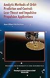 Analytic Methods of Orbit Prediction and Control: Low-Thrust and Impulsive Propulsion Applications (Progress in Astronautics and Aeronautics, 265)