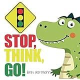 Stop, Think, Go!: Children’s Book about Impulse Control, Emotions and Big Feelings for Kids, Preschool and Kindergarten, Ages 2-6 (Dinosaur Social Skills)