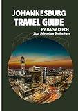 JOHANNESBURG TRAVEL GUIDE 2025